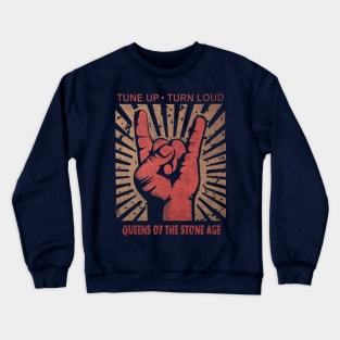 Tune up . Turn loud Queens of The Stone Age Crewneck Sweatshirt